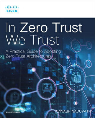 楽天楽天ブックスIn Zero Trust We Trust IN ZERO TRUST WE TRUST （Networking Technology） [ Avinash Naduvath ]