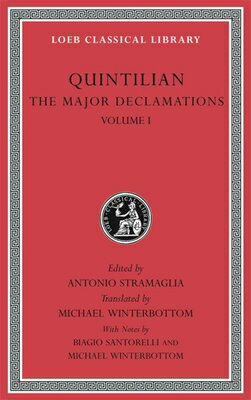 The Major Declamations, Volume I MAJOR DECLAMATIONS VOLUME I （Loeb Classical Library） [ Quintilian ]