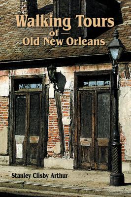 Walking Tours of Old New Orleans WALKING TOURS OF OLD NEW ORLEA [ Stanley Arthur ]