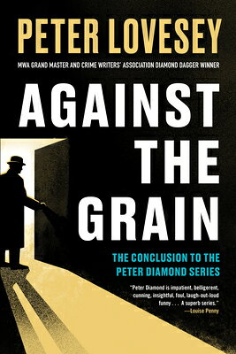 Against the Grain AGAINST THE GRAIN （Detective Peter Diamond Mystery） [ Peter Lovesey ]