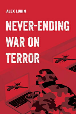 Never-Ending War on Terror: Volume 13 NEVER-ENDING WAR ON TERROR (American Studi...