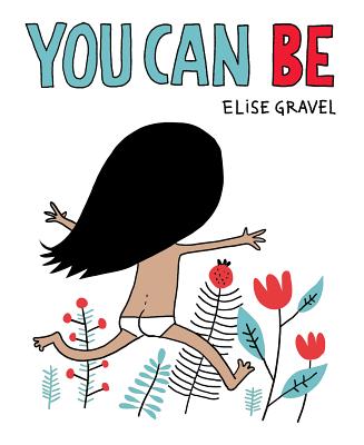 You Can Be YOU CAN BE-BOARD Elise Gravel