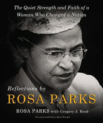 Reflections by Rosa Parks: The Quiet Strength and Faith of a Woman Who Changed a Nation REFLECTIONS BY ROSA PARKS [ Rosa Parks ]