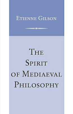 The Spirit of Mediaeval Philosophy SPIRIT OF MEDIAEVAL PHILOSOPHY （Scientific and Engineering Computation Series） 