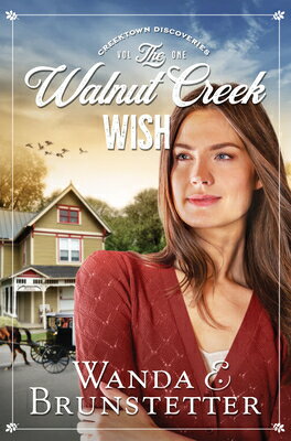 The Walnut Creek Wish: Volume 1 WALNUT CREEK WISH （Creektown Discoveries） [ Wanda E. Brunstetter ]