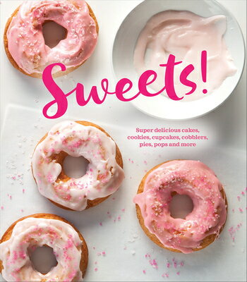 楽天楽天ブックスSweets!: Super Delicious Cakes, Cookies, Cupcakes, Cobblers, Pies, Pops and More SWEETS [ Publications International Ltd ]