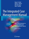 The Integrated Case Management Manual: Value-Based Assistance to Complex Medical...