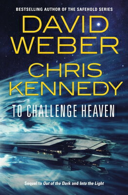 To Challenge Heaven TO CHALLENGE HEAVEN （Out of the Dark） [ David Weber ]