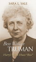 楽天楽天ブックスBess Wallace Truman: Harry's White House Boss BESS WALLACE TRUMAN （Modern First Ladies） [ Sara L. Sale ]