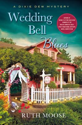 Wedding Bell Blues: A Dixie Dew Mystery WEDDING BELL BLUES （Beth McKenzie Mystery） [ Ruth Moose ]