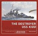 The Destroyer USS Kidd DESTROYER USS KIDD （Anatomy of the Ship） Stefan Draminski