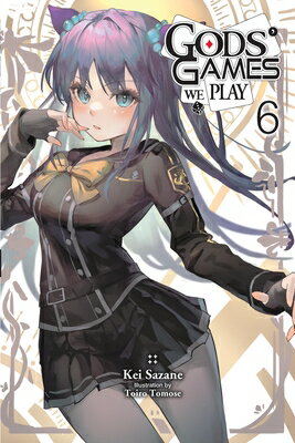 Gods' Games We Play, Vol. 6 (Light Novel) GODS GAMES WE PLAY VOL 6 (LIGH （Gods' Games We Play (Light Novel)） [ Kei Sazane ]
