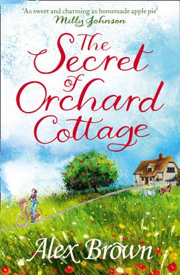 The Secret of Orchard Cottage SECRET OF ORCHARD COTTAGE [ Alex Brown ]