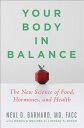 Your Body in Balance: The New Science of Food, Hormones, and Health BALANCE [ Neal D. Barnard MD ]