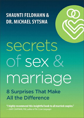 Secrets of Sex and Marriage: 8 Surprises That Make All the Difference SECRETS OF SEX & MARRIAGE 