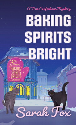 Baking Spirits Bright BAKING SPIRITS BRIGHT -LP （A True Confections Mystery） [ Sarah Fox ]