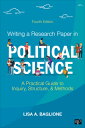 Writing a Research Paper in Political Science: A Practical Guide to Inquiry, Structure, and Methods WRITING A RESEARCH PAPER IN PO Lisa A. Baglione