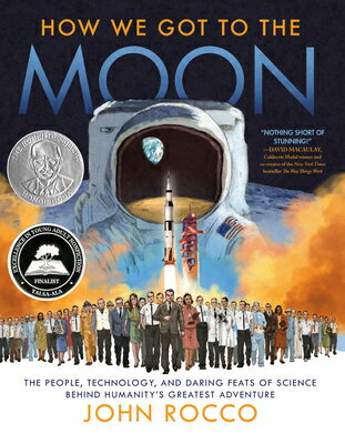 How We Got to the Moon: The People, Technology, and Daring Feats of Science Behind Humanity 039 s Greate HOW WE GOT TO THE MOON John Rocco