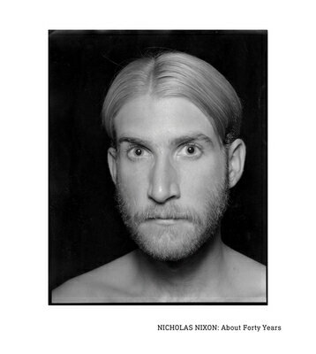NICHOLAS NIXON:ABOUT FORTY YEARS(H) [ . ]