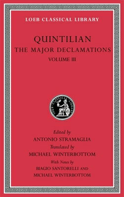 The Major Declamations, Volume III MAJOR DECLAMATIONS VOLUME III （Loeb Classical Library） [ Quintilian ]