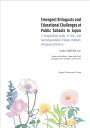 Emergent Bilinguals and Educational Challenges at Public Schools in Japan A longitudinal study of first and second-generation Chinese children’s bilingual proficiency Junko MAJIMA