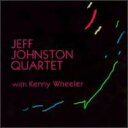 yAՁzJeff Johnston Quartet With Kenny Wheeler [ Jeff Johnston ]