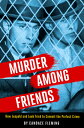 Murder Among Friends: How Leopold and Loeb Tried to Commit the Perfect Crime MURDER AMONG FRIENDS Candace Fleming