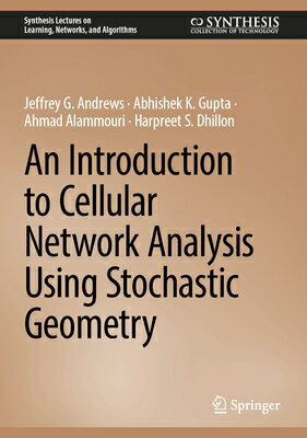 An Introduction to Cellular Network Analysis Using Stochastic Geometry INTRO TO CELLULAR NETWORK ANAL （Synthesis Lectures on Learning, Networks, and Algorithms） 