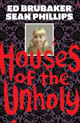 Houses of the Unholy HOUSES OF THE UNHOLY [ Ed Brubaker ]