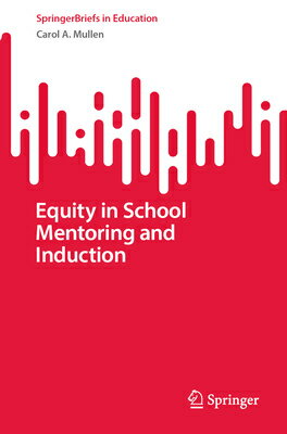 Equity in School Mentoring and Induction EQUITY IN SCHOOL MENTORING & I （Springerbriefs in Education） 