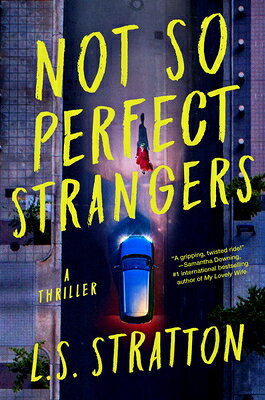 Not So Perfect Strangers: A Thriller NOT SO PERFECT STRANGERS [ L. S. Stratton ]