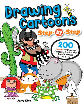 Drawing Cartoons Step-By-Step: 200 Lessons for Drawing Cartoons, Comics, and Graphic Novels Like a P DRAWING CARTOONS STEP-BY-STEP [ Jerry King ]