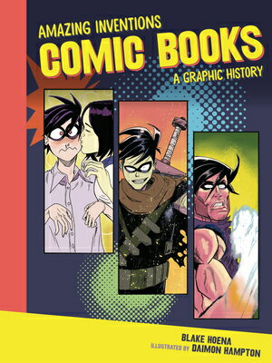 Comic Books: A Graphic History COMIC BKS （Amazing Inventions） [ Blake Hoena ]