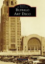 Buffalo Art Deco （Images of America） [ Trisha Charles ]