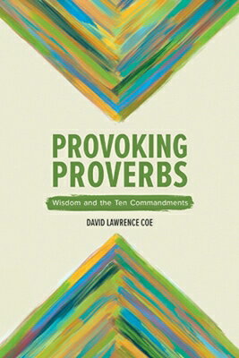 Provoking Proverbs: Wisdom and the Ten Commandments PROVOKING PROVERBS 