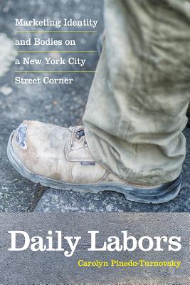 Daily Labors: Marketing Identity and Bodies on a New York City Street Corner DAILY LABORS 