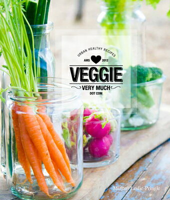 Veggie Very Much: Urban Health Recipes VEGGIE VERY MUCH [ Mirjam Leslie-Pringle ]