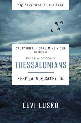 1 and 2 Thessalonians Bible Study Guide Plus Streaming Video: Keep Calm and Carry on 1 & 2 THESS..
