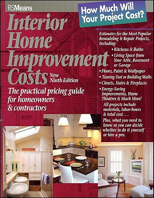 Interior Home Improvement Costs: The Practical Pricing Guide for Homeowners and Contractors INTERIOR HOME IMPROVEMENT COST （Rsmeans） [ Rsmeans ]