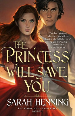 The Princess Will Save You PRINCESS WILL SAVE YOU （Kingdoms of Sand and Sky） [ Sarah Henning ]