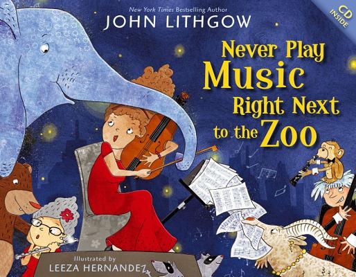 Never Play Music Right Next to the Zoo [With CD (Audio)] NEVER PLAY MUSIC RIGHT NE-W/CD [ John Lithgow ]