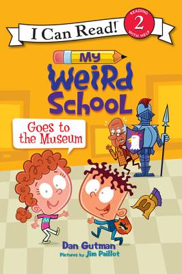 My Weird School Goes to the Museum MY WEIRD SCHOOL GOES TO THE MU （I Can Read Level 2） [ Dan Gutman ]