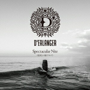 Spectacular Nite -狂おしい夜についてー D 039 ERLANGER