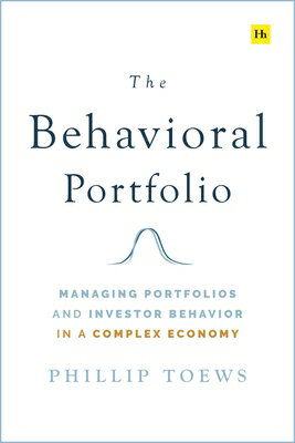 The Behavioral Portfolio: Managing Portfolios and Investor Behavior in a Complex Economy BEHAVIORAL PORTFOLIO 