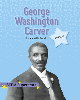 George Washington Carver GEORGE WASHINGTON CARVER （Stem Superstars） [ Michelle Parkin ]