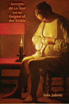 Georges de la Tour and the Enigma of the Visible GEORGES DE LA TOUR & THE ENIGM [ Dalia Judovitz ]