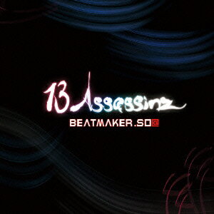Beatmaker.so@サーティーン アサシンズ ビートメーカーソウ 発売日：2013年03月27日 予約締切日：2013年02月28日 13 ASSASSINZ JAN：4515778507447 GLRCー16 GLiVE Music Entertainment (株)MPD ビーエムドットスリー事業グループ [Disc1] 『13 Assassinz』／CD アーティスト：Beatmaker.so@ 曲目タイトル： 1.A Sane Notice welcomez.ACE[ー] 2.嘘の底 welcomez.macra[ー] 3.Stress welcomez.菊丸[ー] 4.Surfin' welcomez.Storm_bombs[ー] 5.Sure welcomez.BANDEE[ー] 6.Les Miserables welcomez.センセイ[ー] 7.Midnight InterーTM welcomez.Tax/マシューまさるバロン[ー] 8.めまい welcomez.かよぽん[ー] 9.Lifesaver welcomez.Kazー10[ー] 10.Social Network (13 Assassinz mix)[ー] CD JーPOP ラップ・ヒップホップ