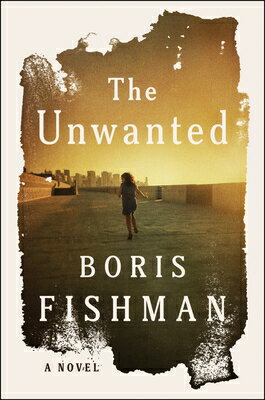 The Unwanted UNWANTED [ Boris Fishman ]