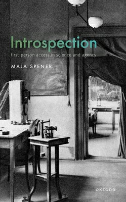 Introspection: First-Person Access in Science and Agency INTROSPECTION [ Maja Spener ]
