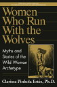 Women Who Run with the Wolves: Myths and Stories of the Wild Woman Archetype WOMEN WHO RUN W/THE W Clarissa Pinkola Estes